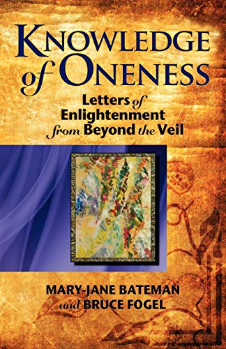 Knowledge of Oneness: Letters of Enlightenment from Beyond the Veil