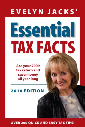 Essential Tax Facts 2010 Edition: Ace your 2009 tax return and save money all year long.