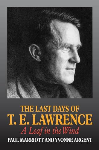 The Last Days of T.E. Lawrence: A Leaf in the Wind