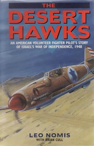 Desert Hawks: An American Volunteer Fighter Pilot's Story of Israel's War of Independence, 1948