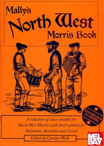 Mally's North West Morris Book: A Collection of Tunes Suitable for North West Morris With Cord Symbols for Melodeon, Accoridion and Guitar