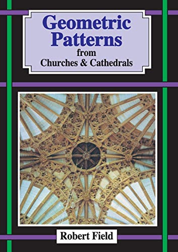Geometric Patterns from Churches and Cathedrals: And how to draw them