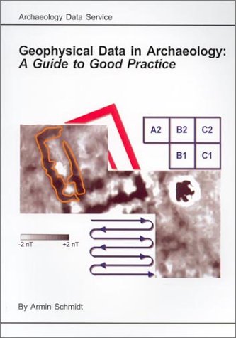 Geophysical Data in Archaeology: A Guide to Good Practice