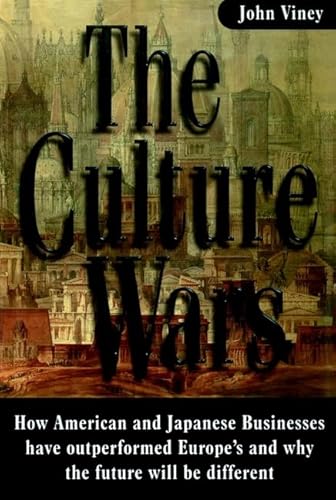 The Culture Wars: How American and Japanese Businesses have Outperformed Europe's and why the Future will be Different