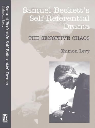 Samuel Beckett's Self-Referential Drama: The Sensitive Chaos, 2nd Edition