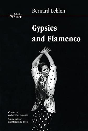 Gypsies and Flamenco: Emergence of the Art of Flamenco in Andalusia (Interface Collection): The Emergence of the Art of Flamenco in Andalusia, Interface Collection Volume 6: 06