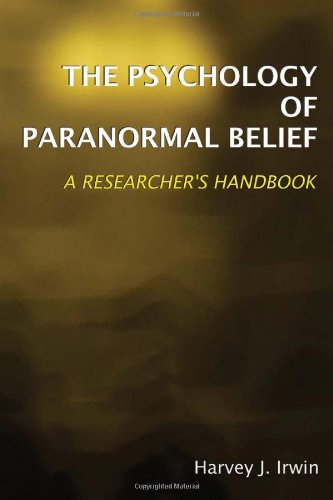 The Psychology of Paranormal Belief: A Researcher's Handbook