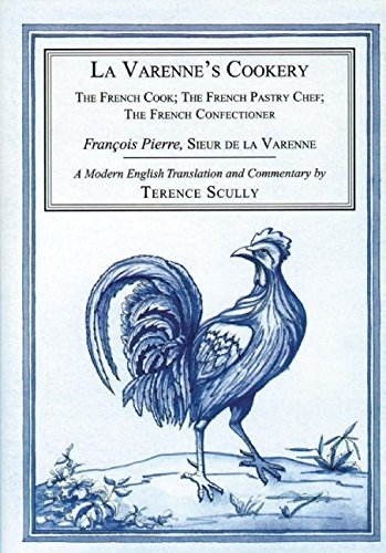 La Varenne's Cookery: The French Cook; The French Pastry Chef; The French Confectioner