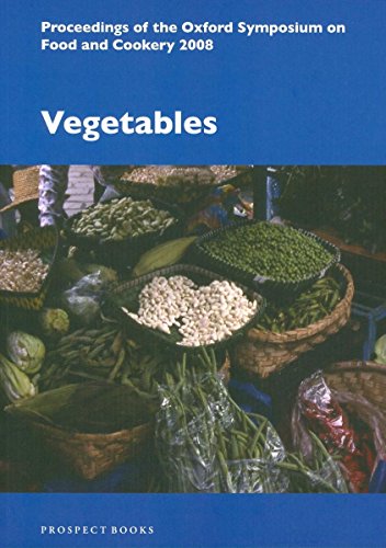 Vegetables: Proceedings of the Oxford Symposium on Food and Cookery 2008
