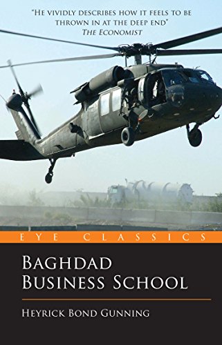Baghdad Business School: The Challenges of a War Zone Start Up (Eye Classics)