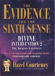 The Evidence for the Sixth Sense: Divine Intervention 2, the Journey Continues