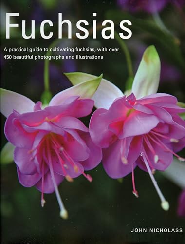 Fuchsias: A practical guide to cultivating fuchsias