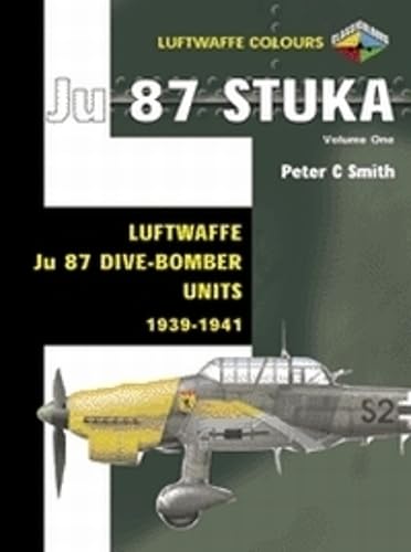 Stuka Volume 1: Luftwaffe Ju 87 Dive-Bomber Units 1939-1941