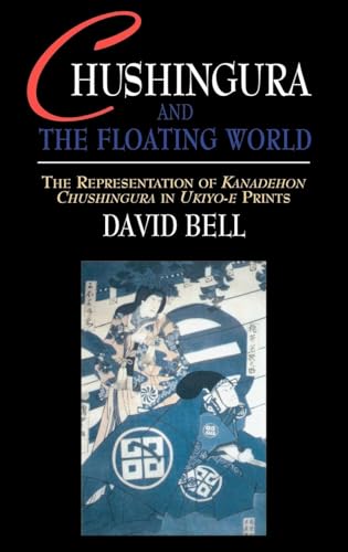 Chushingura and the Floating World: The Representation of Kanadehon Chushingura in Ukiyo-e Prints (Japan Library)