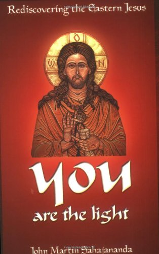 You are the Light: Rediscovering the Eastern Jesus