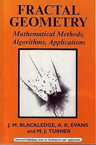 Fractal Geometry: Mathematical Methods, Algorithms, Application (Horwood Mathematics and Applications) (Horwood Mathematics and Applications Series)