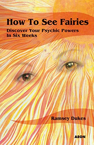 How to See Fairies: Discover your Psychic Powers in Six Weeks