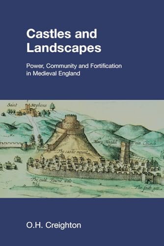 Castles and Landscapes: Power, Community And Fortification In Medieval England (Studies in the Archaeology of Medieval Europe)