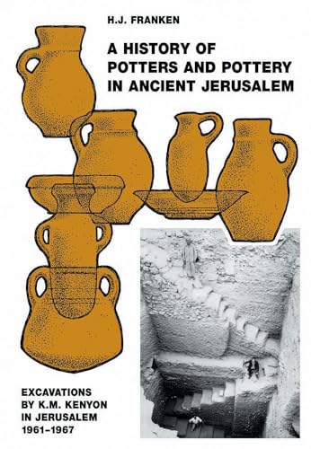 A History of Pottery and Potters in Ancient Jerusalem: Excavations by K. M. Kenyon in Jerusalem 1961-1967