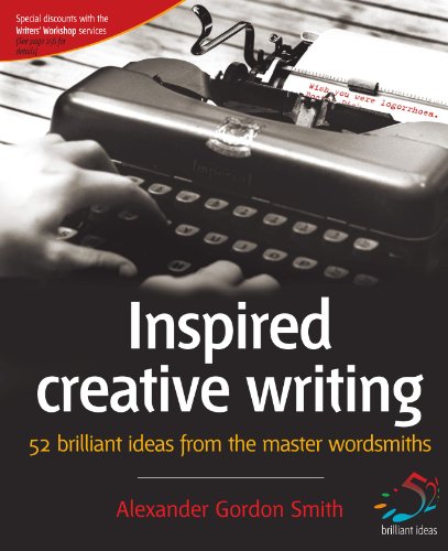 Inspired Creative Writing: 52 brilliant ideas from the master wordsmiths