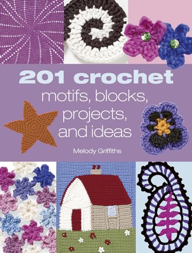 201 Crochet Motifs, Blocks, Projects & Ideas