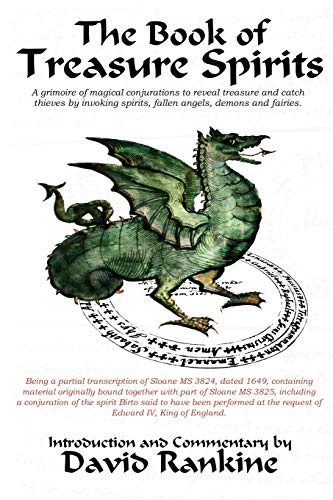 The Book of Treasure Spirits: A Grimoire of Magical Conjurations to Reveal Treasure and Catch Thieves by Invoking Spirits, Fallen Angels, Demons and Fairies