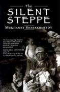 The Silent Steppe: The Story of a Kazakh Nomad Under Stalin