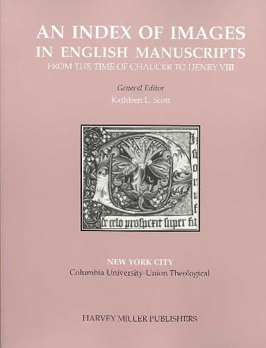 An Index of Images in English Manuscripts from Chaucer to Henry VIII: US Libraries, New York City. Columbia Union-Union Theological (An Index of Images ... Manuscripts from Chaucer to Henry VIII)