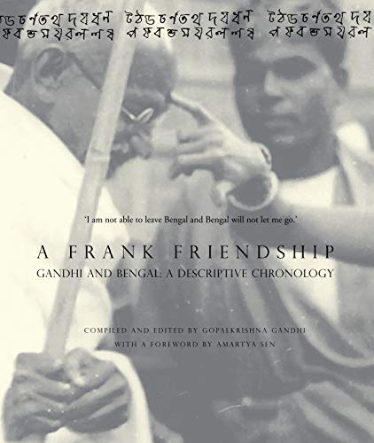 A Frank Friendship: Gandhi and Bengal: A Descriptive Chronology