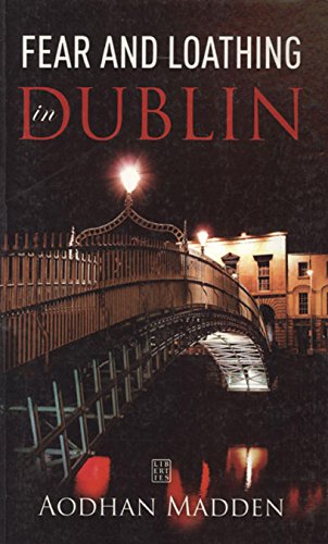 Fear and Loathing in Dublin