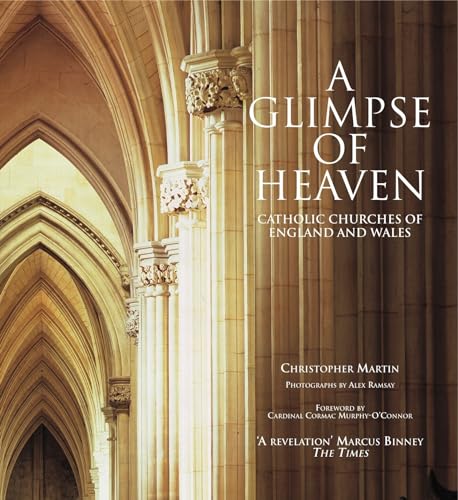 A Glimpse of Heaven: Catholic Churches of England and Wales (English Heritage)