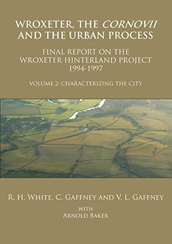 Wroxeter, The Cornovii And The Urban Process: Final Report On The Wroxeter Hinterland Project, 1994-1997, Characterizing The City (2)