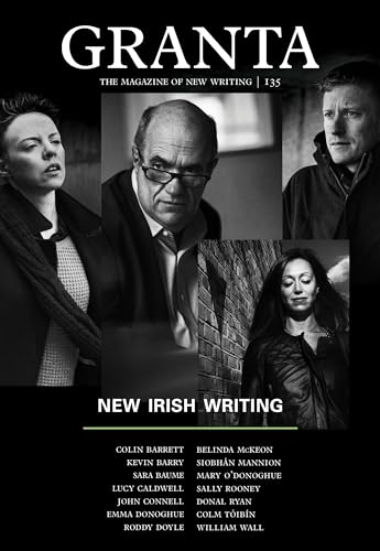 Granta 135: New Irish Writing (Granta: The Magazine of New Writing)