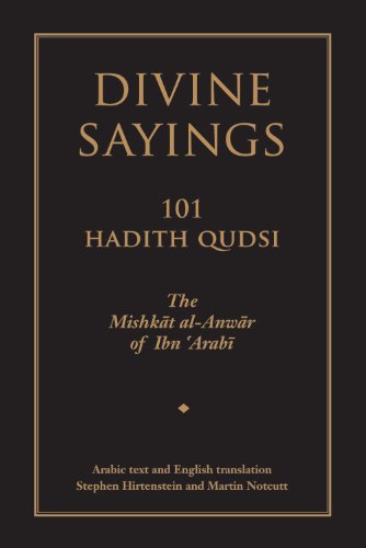 Divine Sayings: 101 Hadith Qudsi: The Mishkat al-Anwar of Ibn 'Arabi