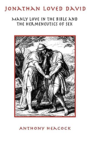 Jonathan Loved David: Manly Love in the Bible and the Hermeneutics of Sex (Bible in the Modern World)