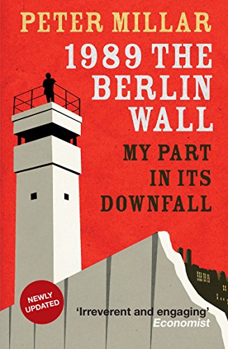 1989 The Berlin Wall: My Part in its Downfall