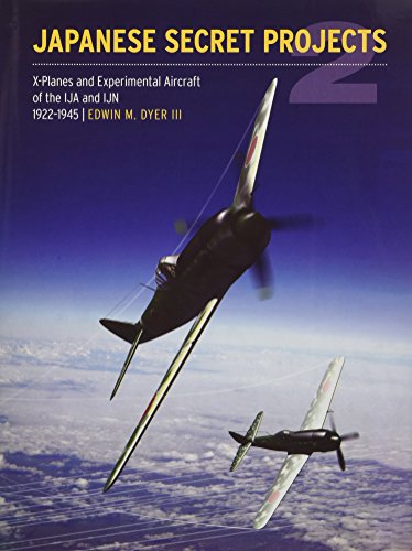 Japanese Secret Projects 2: X-Planes Experimental Aircraft of the IJA and IJN 1922-1945: Book 2 (Japanese Secret Projects: Experimental Aircraft of the IJA and IJN 1922-1945)