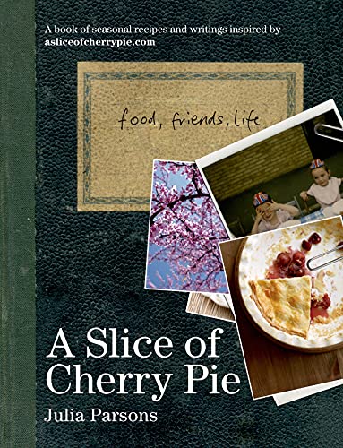A Slice of Cherry Pie: Food, Friends, Life