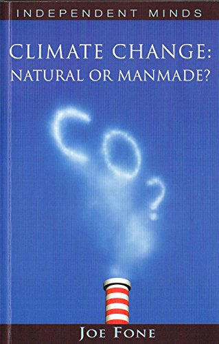 Climate Change: Natural or Manmade? (Independent Minds)