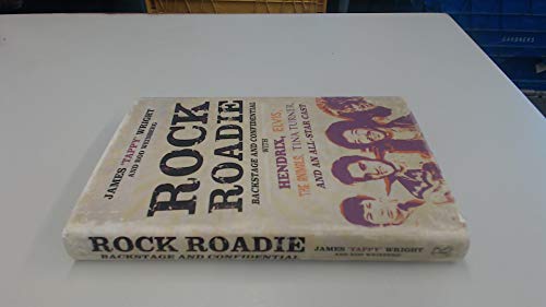 Rock Roadie: Backstage and Confidential with Hendrix, Elvis, The Animals, Tina Turner, and an all-star cast