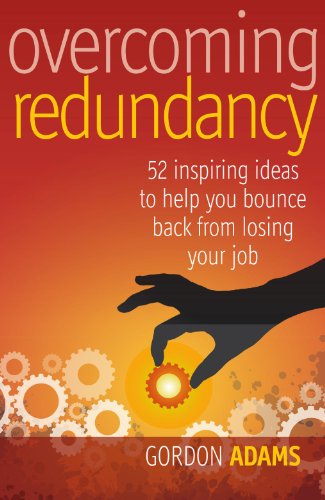 Overcoming redundancy: 52 inspiring ideas to help you bounce back from losing your job: Brilliant Ideas to Help You Bounce Back