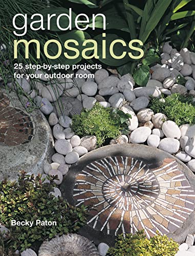 Garden Mosaics: 25 step-by-step projects for your outdoor room