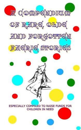 A Compendium of Rare, Olde and Forgotten Faerie Tales