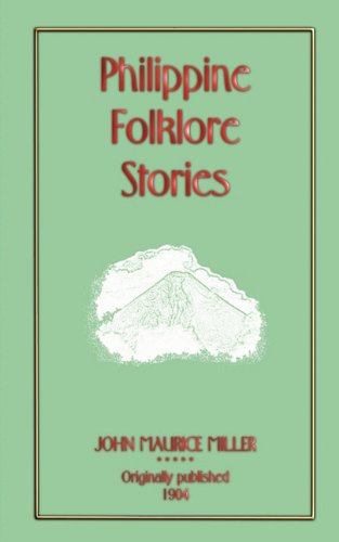 Philippine Folklore Stories (Myths, Legend and Folk Tales from Around the World)