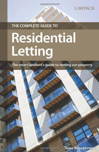 The Complete Guide to Residential Letting: The Smart Landlord's Guide to Renting Out Property