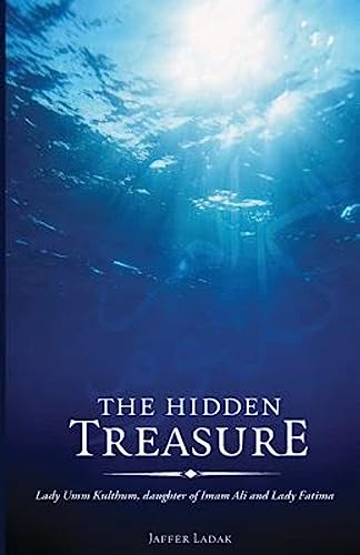 The Hidden Treasure: Lady Umm Kulthum, Daughter of Imam Ali and Lady Fatima