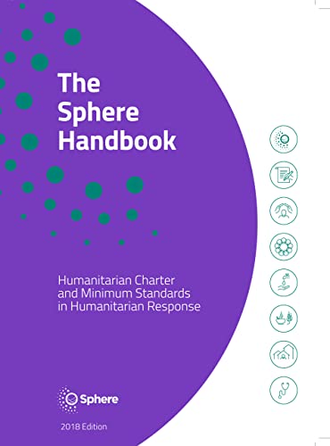 The Sphere Handbook 2018: Humanitarian Charter and Minimum Standards in Humanitarian Response