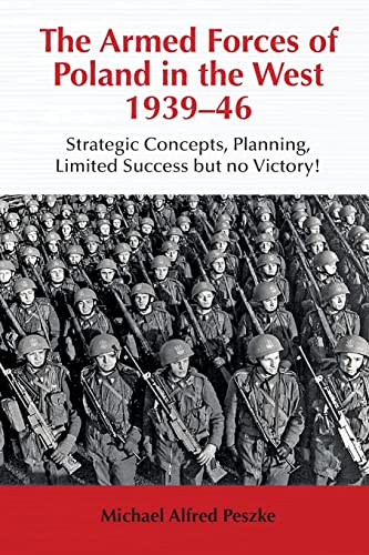 The Armed Forces of Poland in the West 1939-46: Strategic Concepts, Planning, Limited Success but no Victory!