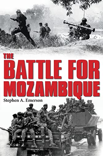 The Battle for Mozambique: The Frelimo–Renamo Struggle, 1977–1992