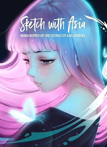 Sketch with Asia: Manga-inspired Art and Tutorials by Asia Ladowska